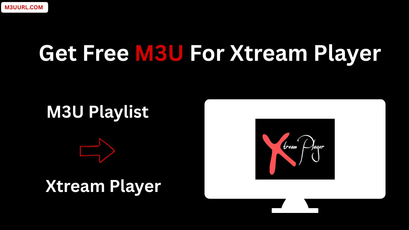 Get free M3U playlist for Xtream Player with easy IPTV setup
